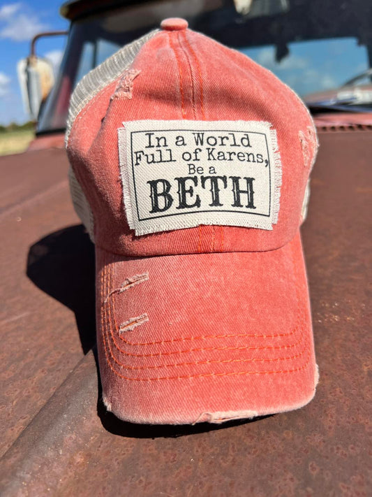 In a World Full of Karen's Be a Beth High Back Pony Hat